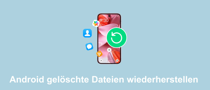Gelöschte Dateien wiederherstellen Handy – Komplett Anleitung zur Datenrettung
